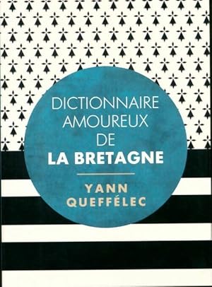 Bild des Verkufers fr Dictionnaire amoureux de la Bretagne - Yann Queff?lec zum Verkauf von Book Hmisphres