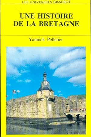 Une histoire de la Bretagne - Yannick Pelletier