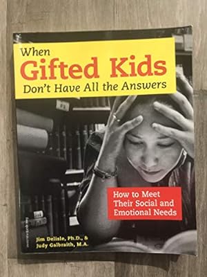 Bild des Verkufers fr When Gifted Kids Don't Have All the Answers: How to Meet Their Social and Emotional Needs zum Verkauf von Reliant Bookstore