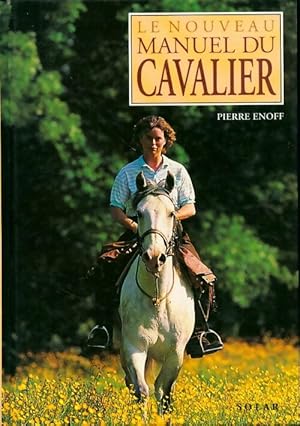 Seller image for Le nouveau manuel du cavalier - Pierre Enoff for sale by Book Hmisphres