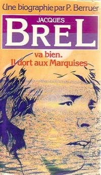 Bild des Verkufers fr Jacques Brel va bien. Il dort aux Marquises - Pierre Berruer zum Verkauf von Book Hmisphres