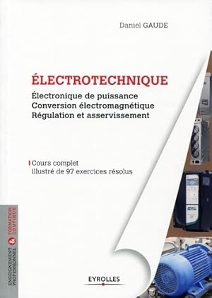  lectrotechnique Tome II : Electronique de puissance conversion  lectromagn tique r gulation et a...