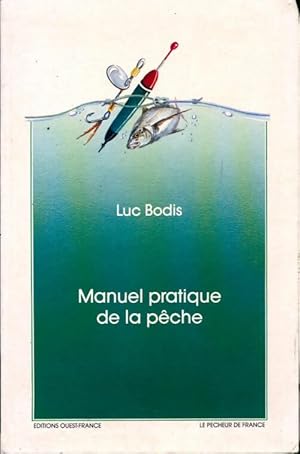 Manuel pratique de la pêche - Luc Bodis