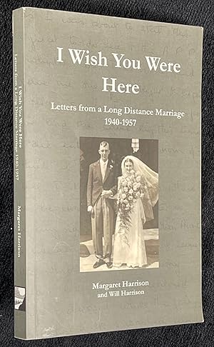 I Wish You Were Here. Letters from a Long Distance Marriage 1940-1957.