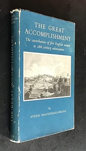Imagen del vendedor de The Great Accomplishment. The Contribution of five English women to18th century colonisation a la venta por Elder Books