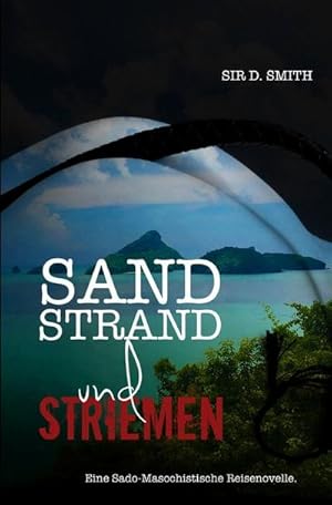 Bild des Verkufers fr Sand, Strand und Striemen : Eine sado-masochistische Reisenovelle zum Verkauf von Smartbuy