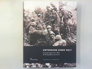 Seller image for Untergang einer Welt. Der Groe Krieg 1914 - 1918 in Photographien und Texten. for sale by Antiquariat Matthias Drummer