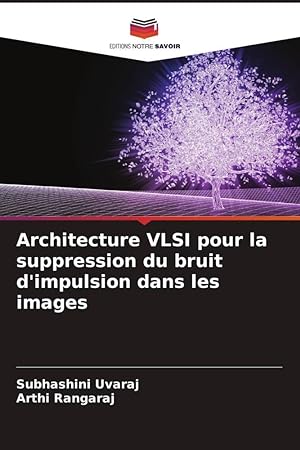 Seller image for Architecture VLSI pour la suppression du bruit d\ impulsion dans les images for sale by moluna