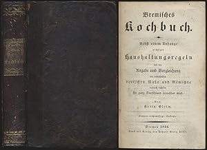 Imagen del vendedor de Bremisches Kochbuch. Nebst einem Anhange wichtiger Haushaltungsregeln und der Angabe und Vergleichung der vornehmsten deutschen Mae und Gewichte, wodurch dasselbe fr ganz Deutschland brauchbar wird. a la venta por Antiquariat Lenzen