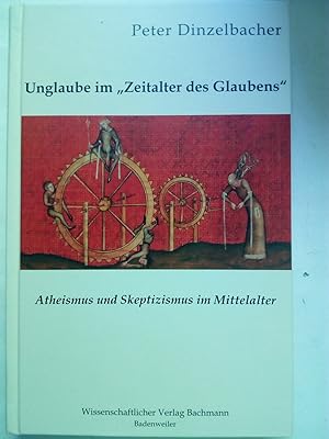 Bild des Verkufers fr Unglaube im "Zeitalter des Glaubens" - Atheismus und Skeptizismus im Mittelalter zum Verkauf von Versandantiquariat Jena