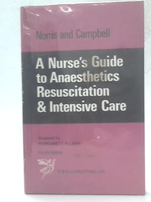 Imagen del vendedor de A Nurse's Guide To Anaesthetics, Resuscitation And Intensive Care a la venta por World of Rare Books