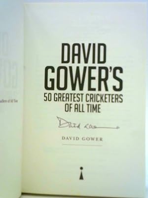 Bild des Verkufers fr David Gower's 50 Greatest Cricketers of All Time zum Verkauf von World of Rare Books