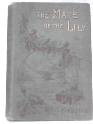 Image du vendeur pour The Mate of the 'Lily'; or, Notes from Harry Musgrave's Log Book mis en vente par World of Rare Books