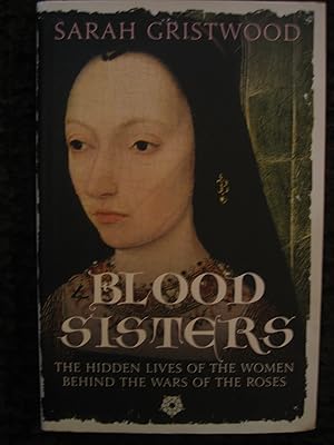 Immagine del venditore per Blood Sisters: The Hidden Lives of the Women Behind the Wars of the Roses venduto da Tiger books