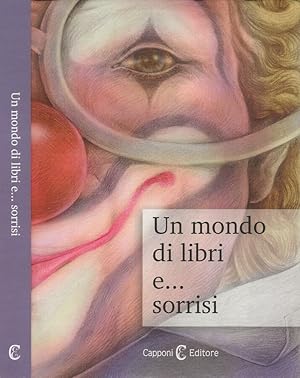 Bild des Verkufers fr Un mondo di libri e sorrisi zum Verkauf von Biblioteca di Babele