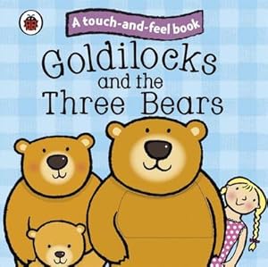 Image du vendeur pour Goldilocks and the Three Bears: Ladybird Touch and Feel Fairy Tales mis en vente par Smartbuy