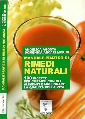 Bild des Verkufers fr Manuale pratico di Rimedi Naturali 100 ricette per curarsi con gli alimenti e migliorare la qualit della vita zum Verkauf von Biblioteca di Babele