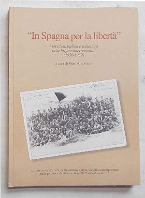 "In Spagna per la libertà". Vercellesi, biellesi e valsesiani nelle brigate internazionali. (1936...