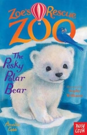 Bild des Verkufers fr Zoe's Rescue Zoo: The Pesky Polar Bear zum Verkauf von Smartbuy