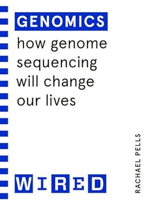 Bild des Verkufers fr Genomics (WIRED guides) : How Genome Sequencing Will Change Our Lives zum Verkauf von Smartbuy