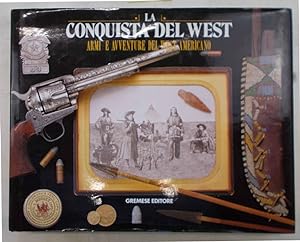 La conquista del west. Armi e avventure nel west americano.