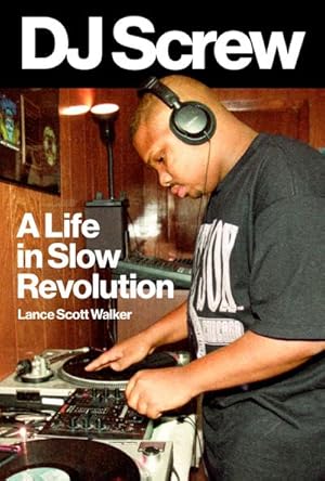 Bild des Verkufers fr DJ Screw: A Life in Slow Revolution zum Verkauf von AHA-BUCH GmbH