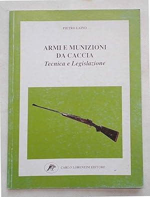 Armi e munizioni da caccia. Tecnica e legislazione.