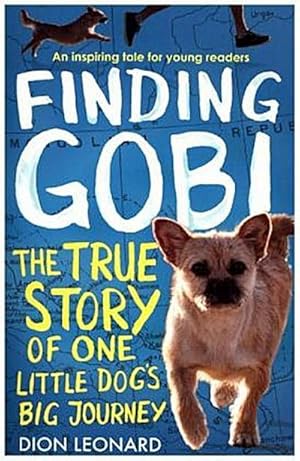 Bild des Verkufers fr Finding Gobi (Younger Readers edition) : The True Story of One Little Dog's Big Journey zum Verkauf von Smartbuy