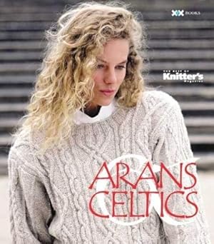 Image du vendeur pour Arans & Celtics: The Best of Knitter's Magazine (Best of Knitter's Magazine series) mis en vente par Mom's Resale and Books