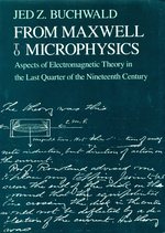 Seller image for From Maxwell to Microphysics: Aspects of Electromagnetic Theory in the Last Quarter of the Nineteenth Century for sale by Mom's Resale and Books