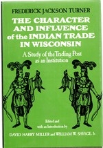 Imagen del vendedor de The Character and Influence of the Indian Trade in Wisconsin a la venta por Mom's Resale and Books