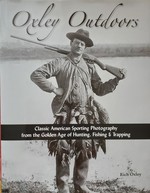 Imagen del vendedor de Oxley Outdoors - Classic American Sporting Photography From the Golden Age of Hunting, Fishing & Trapping a la venta por Mom's Resale and Books