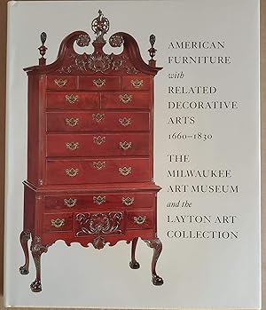Imagen del vendedor de American Furniture with Related Decorative Arts, 1660-1830: The Milwaukee Art Museum and the Layton Art Collection a la venta por Mom's Resale and Books