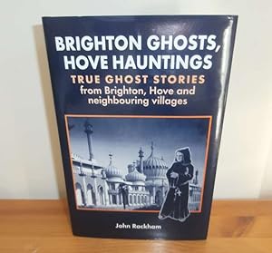 Seller image for Brighton Ghosts, Hove Hauntings: True Ghost Stories from Brighton, Hove and neighbouring villages for sale by Kelleher Rare Books