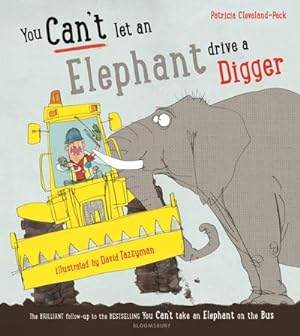 Bild des Verkufers fr You Can't Let an Elephant Drive a Digger zum Verkauf von Smartbuy