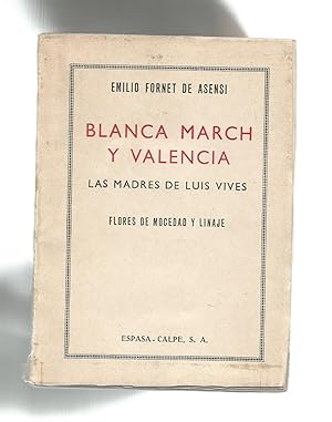 Seller image for Blanca March y Valencia. Las madres de Luis Vives. Flores de mocedad y linaje. for sale by Librera El Crabo