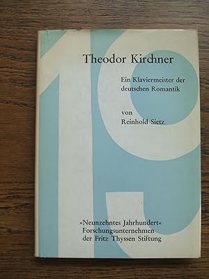 Reinhold Sietz: Theodor Kirchner. Ein Klaviermeister der deutschen Romantik