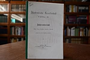 Akademische Gesellschaft in Freiburg i. Br. Jahresbericht für das Jahr 1905 - 1906, erstattet von...