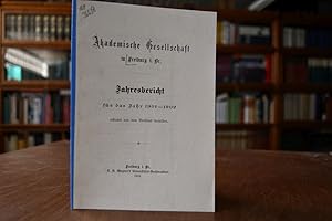 Akademische Gesellschaft in Freiburg i. Br. Jahresbericht für das Jahr 1901 - 1902, erstattet von...