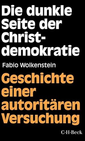 Bild des Verkufers fr Die dunkle Seite der Christdemokratie : Geschichte einer autoritren Versuchung zum Verkauf von AHA-BUCH GmbH