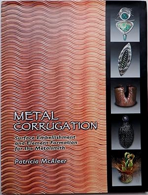 Metal Corrugation. Surface embellishment and element formation for the metalsmith