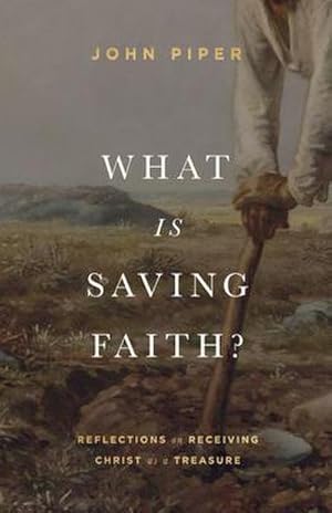 Bild des Verkufers fr What Is Saving Faith? : Reflections on Receiving Christ as a Treasure zum Verkauf von AHA-BUCH GmbH