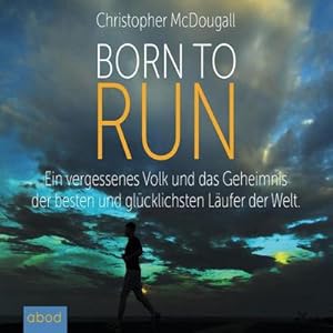 Image du vendeur pour Born to Run, 6 Audio-CDs : Ein vergessenes Volk und das Geheimnis der besten und glcklichsten Lufer der Welt mis en vente par AHA-BUCH GmbH