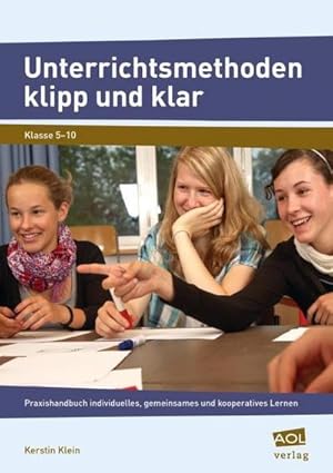 Bild des Verkufers fr Unterrichtsmethoden klipp und klar : Praxishandbuch individuelles, gemeinsames und kooperatives Lernen (5. bis 10. Klasse) zum Verkauf von AHA-BUCH GmbH