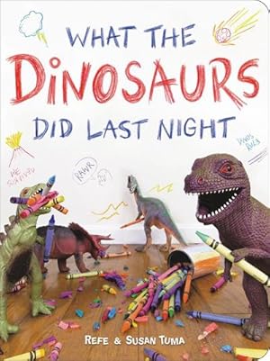 Bild des Verkufers fr What the Dinosaurs Did Last Night : A Very Messy Adventure zum Verkauf von Smartbuy