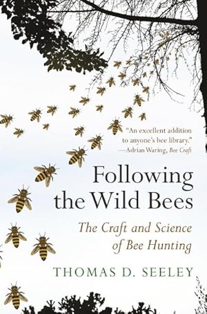 Bild des Verkufers fr Following the Wild Bees : The Craft and Science of Bee Hunting zum Verkauf von AHA-BUCH GmbH