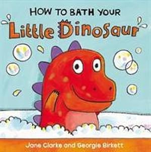 Bild des Verkufers fr How to Bath Your Little Dinosaur zum Verkauf von Smartbuy