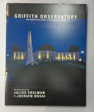 GRIFFITH OBSERVATORY: An Architectural Calendar -- 2008. Photographed by Julius Schulman and Juer...