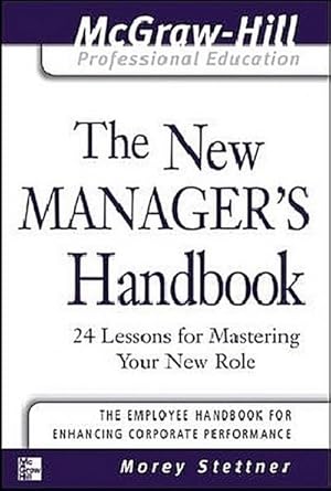 Bild des Verkufers fr The New Manager's Handbook : 24 Lessons for Mastering Your New Role zum Verkauf von Smartbuy