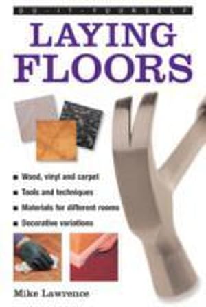 Seller image for Do-it-yourself Laying Floors : a Practical and Useful Guide to Laying Floors for Any Room in the House, Using a Variety of Different Materials for sale by Smartbuy